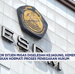 Kantor Ditjen Migas Digeledah Kejagung, Kementerian ESDM Buka Suara