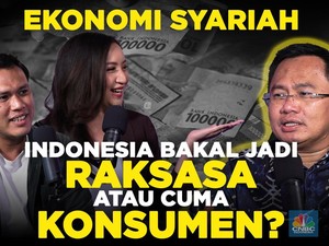 Ekonomi Syariah: Indonesia Bakal Jadi Raksasa atau Cuma Konsumen?