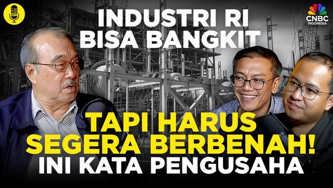 Industri RI Bisa Bangkit, Tapi Harus Segera Berbenah!