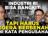 Industri RI Bisa Bangkit, Tapi Harus Segera Berbenah!