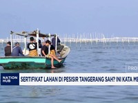Sertifikat Lahan di Pesisir Tangerang Sah? Ini Kata Menteri ATR/BPN