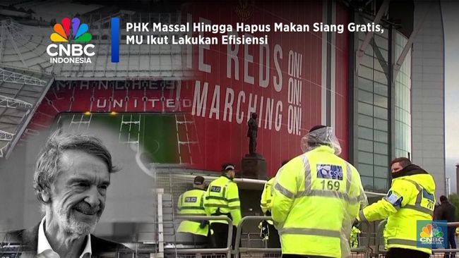 PHK Massal Hingga Hapus Makan Siang Gratis, MU Ikut Lakukan Efisiensi