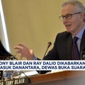 Tony Blair & Ray Dalio Dikabarkan Masuk Danantara, Dewas Buka Suara