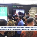 Video: Ini Dia, Cara Jadi Nasabah Bank Emas!