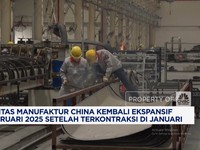 Video: Aktivitas Manufaktur China Bangkit di Februari 2025