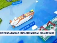 Video: China Berencana Bangun Stasiun Penelitian di Dasar Laut