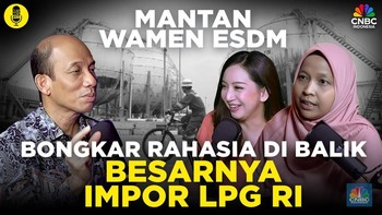 (Part 1) Mantan Wamen ESDM Bongkar Rahasia di Balik Besarnya Impor LPG