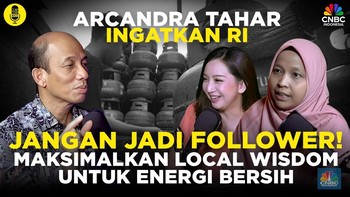 (Part 3) Arcandra: Maksimalkan Local Wisdom RI untuk Energi Bersih
