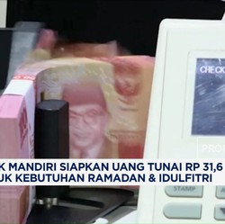 Video: Bank Mandiri Siapkan Uang Tunai Rp31,6 Triliun Untuk Lebaran