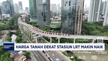 Video: Harga Tanah Dekat Stasiun LRT Naik 45%