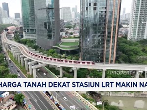 Video: Harga Tanah Dekat Stasiun LRT Naik 45%