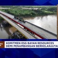 Video: Komitmen ESG Bayan Resources Demi Penambangan Berkelanjutan