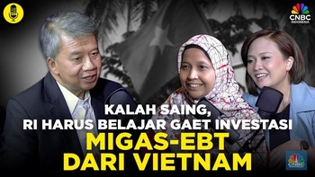 (Part 3) RI Harus Belajar Gaet Investasi Migas-EBT dari Vietnam