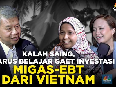 (Part 3) RI Harus Belajar Gaet Investasi Migas-EBT dari Vietnam