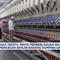 Video: Pengusaha Tekstil Khawatir RI Banjir Produk Dumping & Ilegal