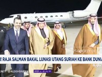 Video: Wih! Raja Salman Bakal Lunasi Utang Suriah ke Bank Dunia