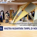 Video: Wastra Nusantara Tampil di World Expo 2025 Osaka