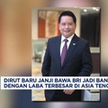 Video: Dirut Baru Janji Bawa BRI Jadi Bank Dengan Laba Terbesar ASEAN