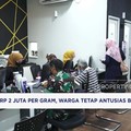 Video: Harga Emas Tembus Rp 2 Juta per Gram, Warga Antusias Berburu