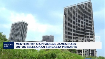 Video: Soal Sengketa Meikarta, Menteri Ara Bakal Panggil Bos Lippo