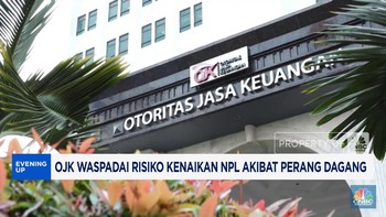 Video: OJK Waspadai Risiko Kenaikan NPL Akibat Perang Dagang