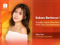 Simak Kisah Sukses Titan Tyra Bangun Brand Lokal Bersama Shoppee