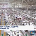 Video: Jerit Hati Pengusaha Tekstil ke DPR: Importir 'Nakal' Binasakan