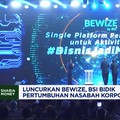 Video: Luncurkan BEWIZE, BSI Bidik Pertumbuhan Nasabah Korporat 50%