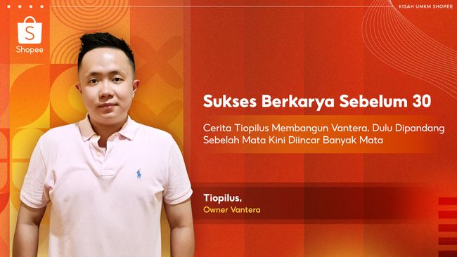 Sukses Berkarya Sebelum 30, Ini Cerita Tiopilus Bangun Vantera