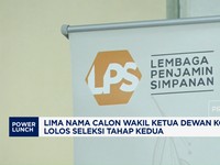 Video: Nama Calon Wakil Ketua Dewan Komisioner LPS Lolos Tahap II