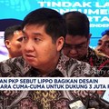 Video: Menteri PKP Sebut Lippo Bagi Desain Gratis Dukung 3 Juta Rumah