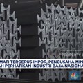 Video: Pengusaha Minta Pemerintah Perhatikan Industri Baja Nasional