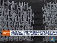 Video: Pengusaha Minta Pemerintah Perhatikan Industri Baja Nasional