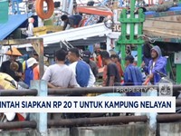 Video: Pemerintah Siapkan Rp 20 Triliun Untuk Kampung Nelayan