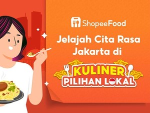 Jajanan Hidden Gem Jakarta Terkurasi di Kuliner Pilihan Lokal ShopeeFood