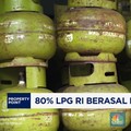 Video: 80% LPG RI Berasal Dari Impor!
