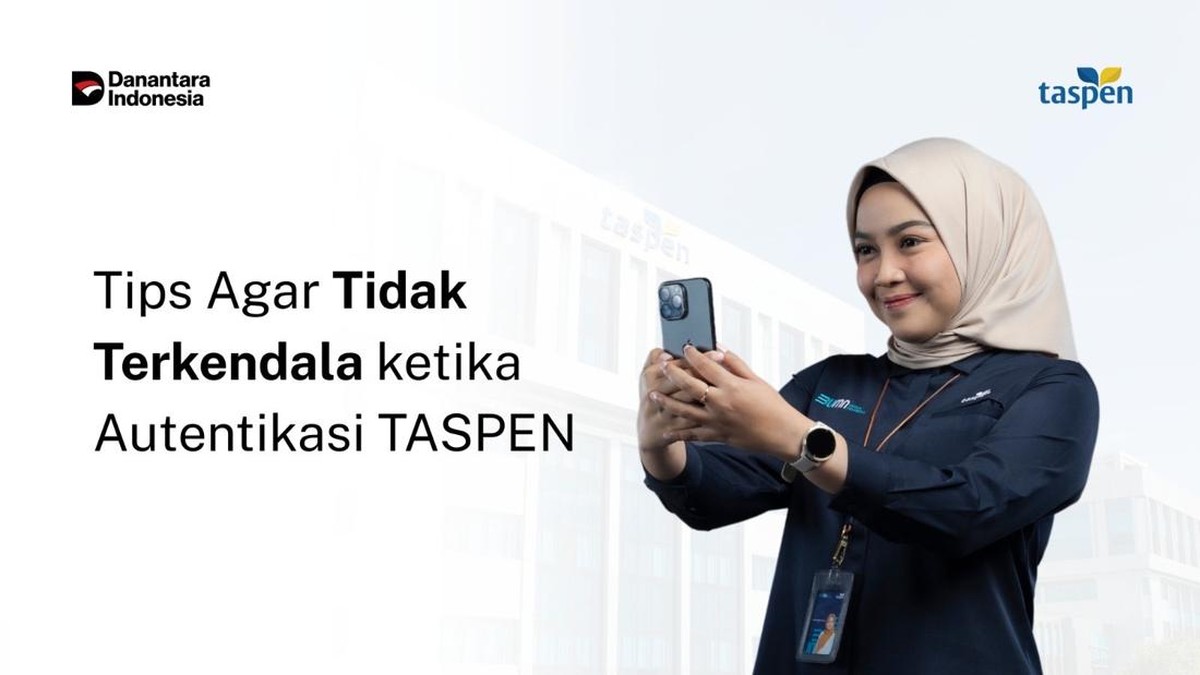 Simak! 4 Tips Anti Gagal Saat Autentikasi TASPEN