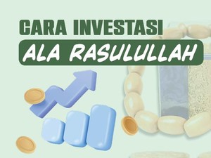 Cara Investasi ala Rasulullah Bisa Untung dan Berkah