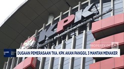 Video: Dugaan Pemerasaan Tenaga Asing, KPK Panggil 3 Mantan Menaker