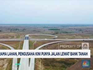 Video: Bebas Drama Lahan, Pengusaha Kini Punya Jalan Lewat Bank Tanah