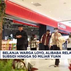 Video: Belanja Loyo, Alibaba Keluarkan Subsidi Hingga Rp 113 T