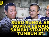 (Part 3) Dampak Suku Bunga AS & Strategi tumbuh 8% Ala Raden Pardede