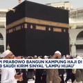 Video: Prabowo Mau Bangun Kampung Haji di Mekkah, Arab Saudi Setuju