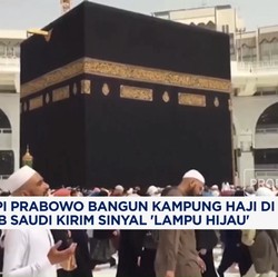 Video: Prabowo Mau Bangun Kampung Haji di Mekkah, Arab Saudi Setuju