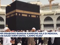 Video: Prabowo Mau Bangun Kampung Haji di Mekkah, Arab Saudi Setuju