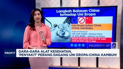 Video:Gara-Gara Alkes, 'Penyakit' Perang Dagang Uni Eropa-China Kambuh