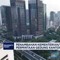 Video: Jumlah Kementerian Bertambah, Permintaan Gedung Ikut Melonjak