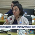 Video: Sri Mulyani Ingatkan Kepala Daerah, Jangan Tunggu Uang Pusat!