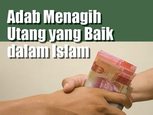Adab Menagih Utang yang Baik dalam Islam