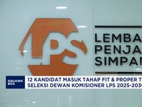 Video: 12 Kandidat Masuk Tahap Fit & Proper Test Seleksi DK LPS